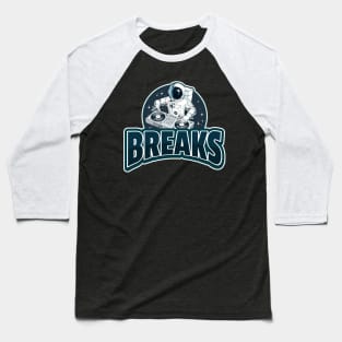 BREAKS  -  Space Dj Baseball T-Shirt